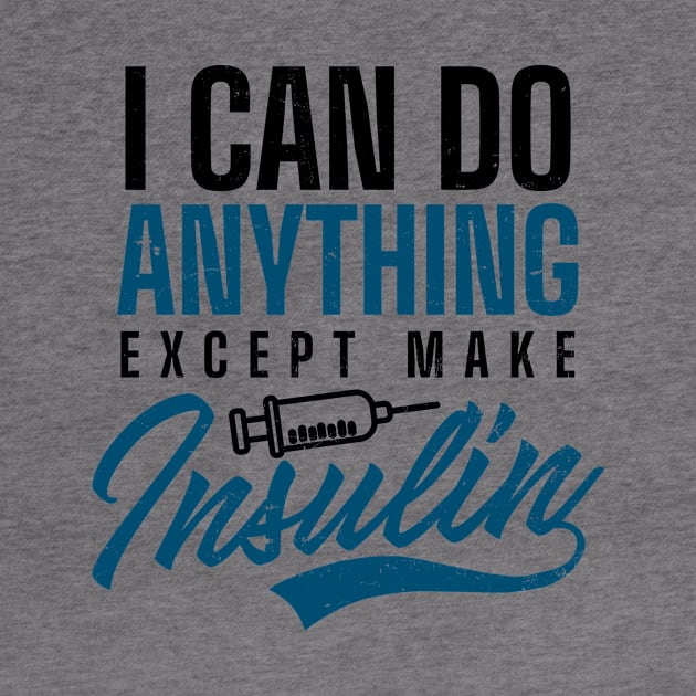 Type 1 Diabetes Shirt | Anything Except Insulin by Gawkclothing